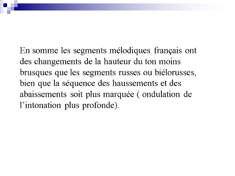 En somme les segments mélodiques français ont des changements de la hauteur du ton